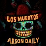 Album Review: Los Muertos by Arson Daily