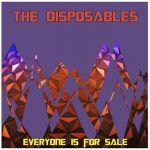 Song We Like: Everyone’s For Sale by The Disposables