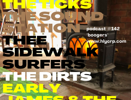 Ep 142 – ‘Boogers’ With music by: Thee Sidewalk Surfers, Daddies, Early James and the Latest, The Sound Station, The Dirts, The Ticks, Cardboard Box Colony