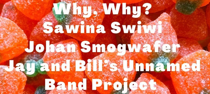 Ep 233! With music by: The Glass Beads, Fortunato, Why, Why?, Sawina Swiwi, Johan Smogwafer, Jay and Bill’s Unnamed Band Project, Beulah Froom