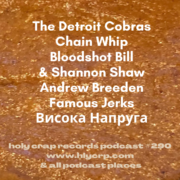 Ep 290! With​​ music by: The Detroit Cobras, Chain Whip, Bloodshot Bill & Shannon Shaw, Andrew Breeden, Famous Jerks, Висока Напруга