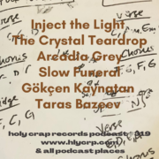 Ep 319! With​​ music by: Inject the Light, The Crystal Teardrop, Arcadia Grey, Slow Funeral, Gökçen Kaynatan, Taras Bazeev 