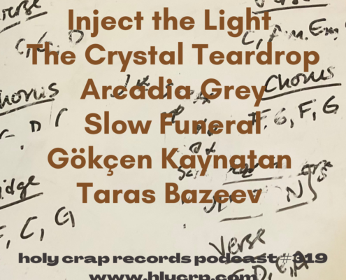 Ep 319! With​​ music by: Inject the Light, The Crystal Teardrop, Arcadia Grey, Slow Funeral, Gökçen Kaynatan, Taras Bazeev 