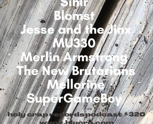 Ep 320! With​​ music by: Sihir, Blomst, Jesse and the Jinx, MU330, Merlin Armstrong, The New Brutarians, Mellorine, SuperGameBoy