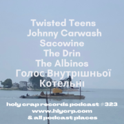 Ep 323! With​​ music by: Twisted Teens, Johnny Carwash, Sacowine, The Drin, The Albinos, Голос Внутрішньої Котельні 