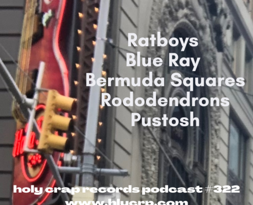 Ep 322! With​​ music by: Ratboys, Blue Ray, Bermuda Squares, Rododendrons, Pustosh