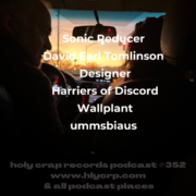 Ep 352! With​​ music by: Sonic Reducer, David Earl Tomlinson, Designer, Harriers of Discord, Wallplant, ummsbiaus