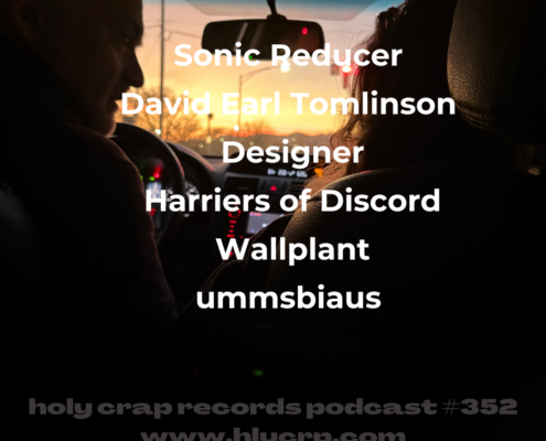 Ep 352! With​​ music by: Sonic Reducer, David Earl Tomlinson, Designer, Harriers of Discord, Wallplant, ummsbiaus